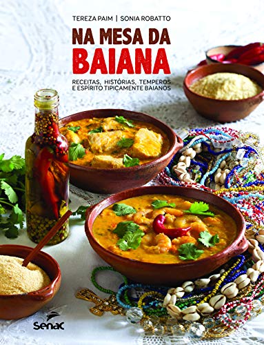 Na mesa da baiana: receitas, histórias, temperos e espírito tipicamente baianos