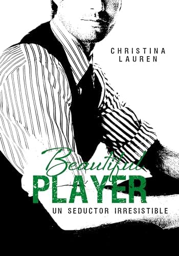 Beautiful Player (Saga Beautiful 3): Un seductor irresistible