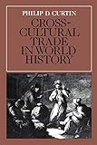 Cross-Cultural Trade in World History (Studies in Comparative World History)