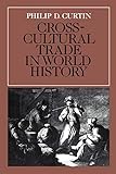 Cross-Cultural Trade in World Hist (Studies in Comparative World History)