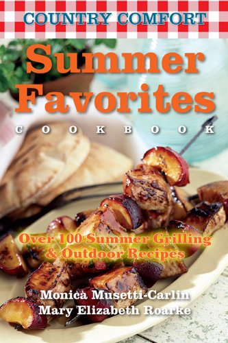 Country Comfort Summer Favorites: Over 100 Summer Grilling & Outdoor Recipes