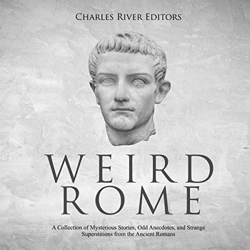 Weird Rome by Charles River Editors episode artwork