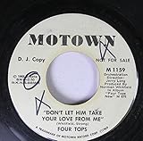  four tops 45 RPM don\'t let him take your love from me / same