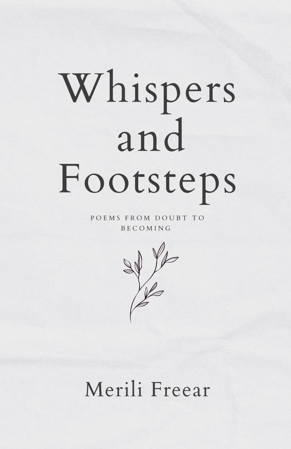 Whispers and Footsteps: Poems from Doubt to Becoming