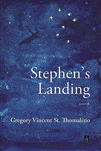 Stephen's Landing: A novel by [Gregory Vincent St. Thomasino]