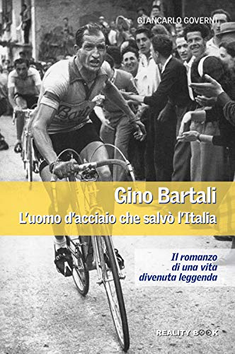 Gino Bartali. L'uomo d'acciaio che salvò l'It