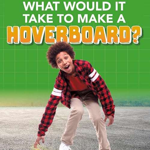 What Would It Take to Make a Hoverboard? by Anita Nahta Amin episode artwork