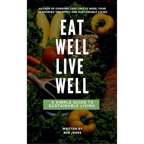 Eat Well, Live Well Audiolibro Por Bob Jones arte de portada