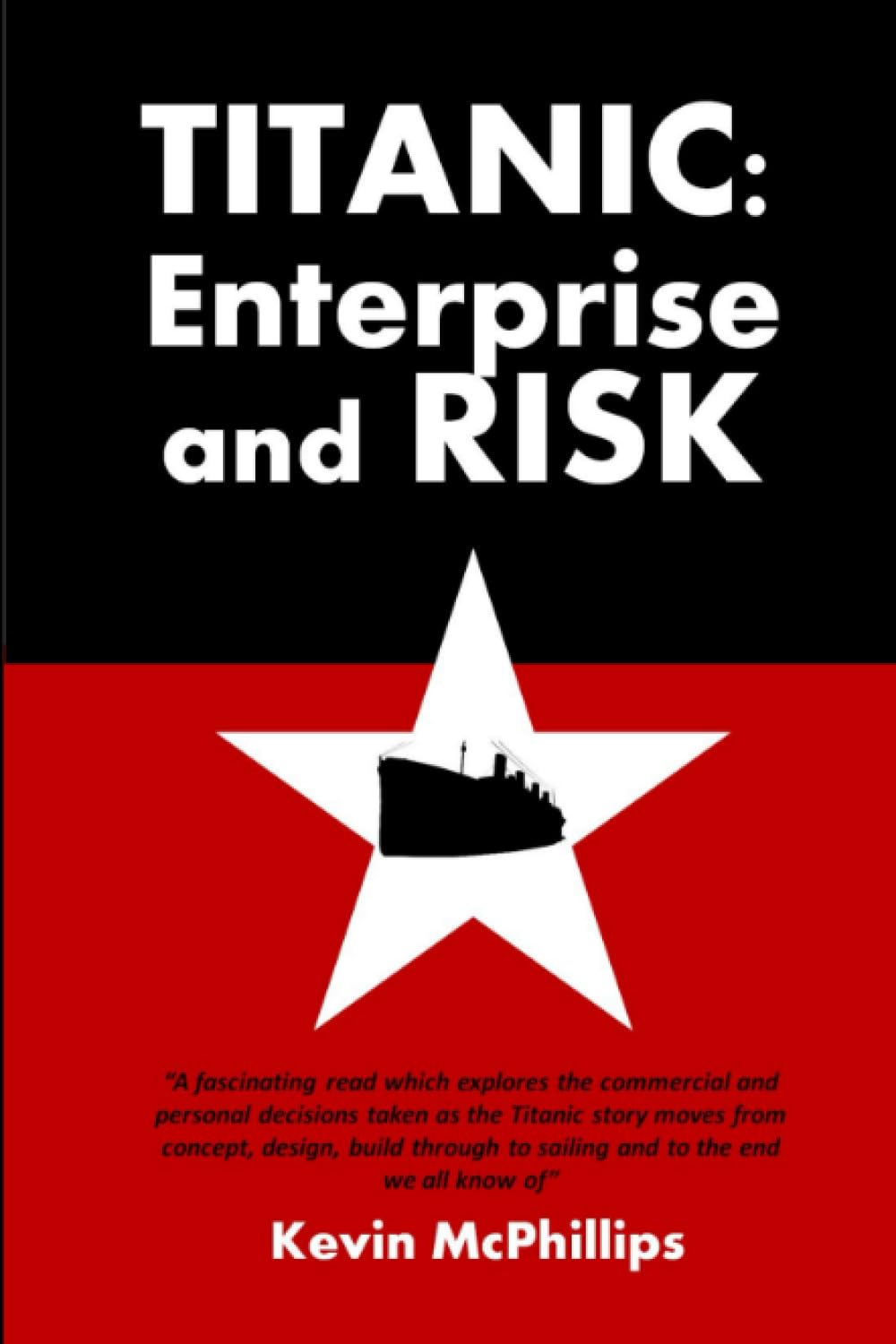 Titanic: Enterprise and Risk: What Modern Businesses Can Learn from the Olympic Class Liners