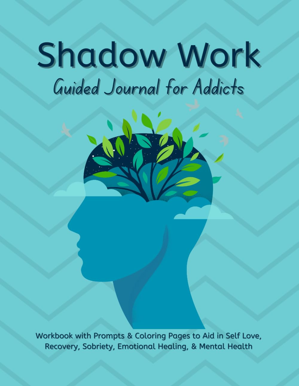 Shadow Work Guided Journal for Addicts: Workbook Prompts & Coloring Pages Aid in Self Love, Recovery, Sobriety, Emotional Healing, Mental Health: ... Men Gambling Alcoholism Substance Abuse Drug