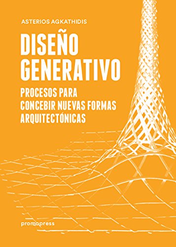 DISEÑO GENERATIVO: PROCESOS PARA CONCEBIR NUEVAS FORMAS ARQUITECTÓNICAS (DISE?O)