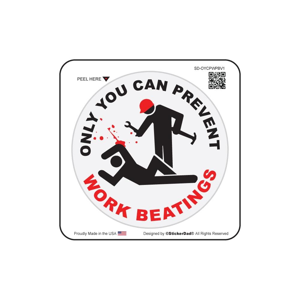 ONLY You CAN Prevent Work Beatings by StickerDad® - Full Color Printed - (Size: 2" Round. Color: Black/White/RED) - Hard Hat, Helmet, Windows, Walls,