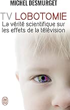 Download TV Lobotomie : La vérité scientifique sur les effets de la télévision PDF
