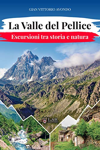  La Valle del Pellice. Escursioni tra storia e natura