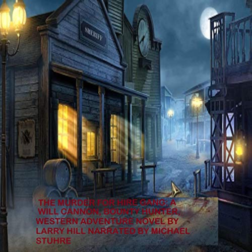 The Murder for Hire Gang A Will Cannon, Bounty Hunter