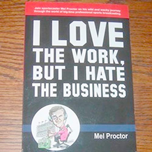 I Love the Work, But I Hate the Business by Mel Proctor episode artwork