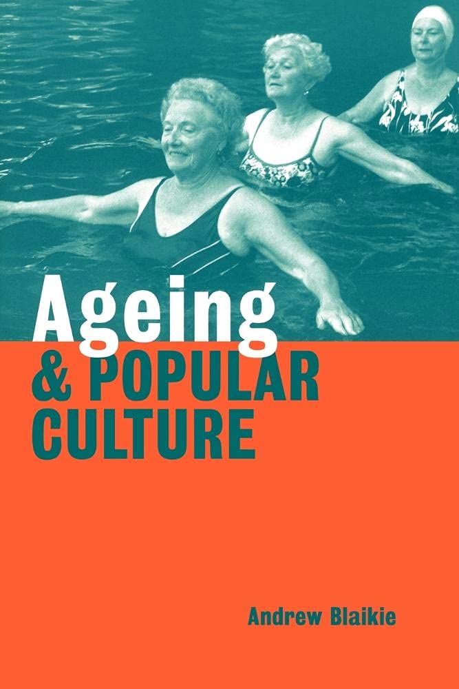Ageing and Popular Culture Blaikie Paperback Cambridge University Press
