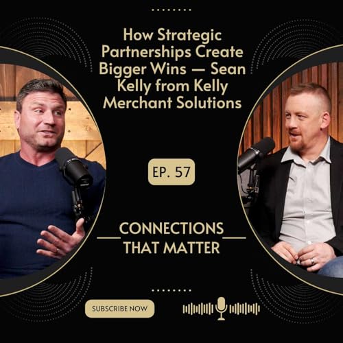 How Strategic Partnerships Create Bigger Wins &mdash; Sean Kelly from Kelly Merchant Solutions