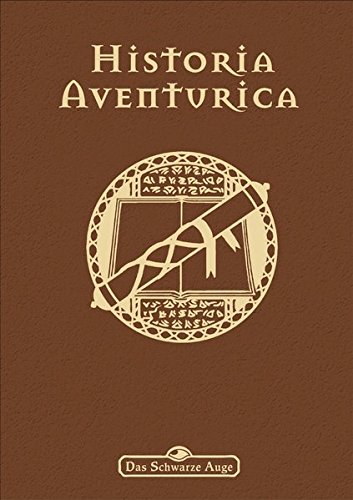 Historia Aventurica (Neuauflage) (Das Schwarze Auge: Aventurien (Ulisses))