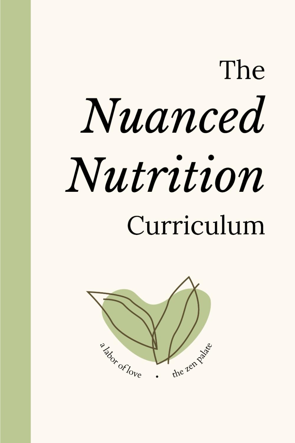 The Nuanced Nutrition Curriculum: An Educational Resource Written by Students, Dietitians, and Psychologists to Help You Become a Zestful, Empowered,