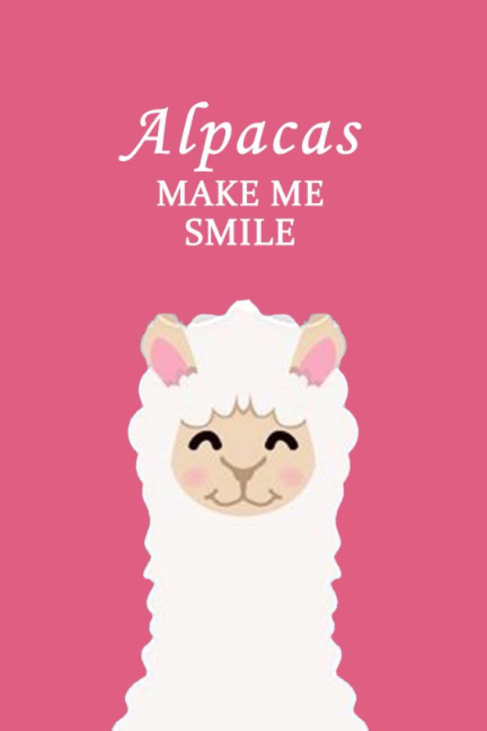 Alpacas Make Me Smile: Funny Notebook Gift for Co-Workers