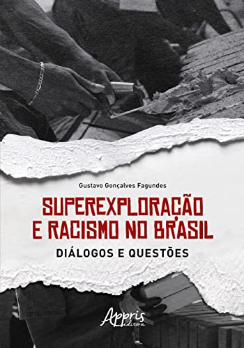 Superexploração e racismo no Brasil: diálogos e questões