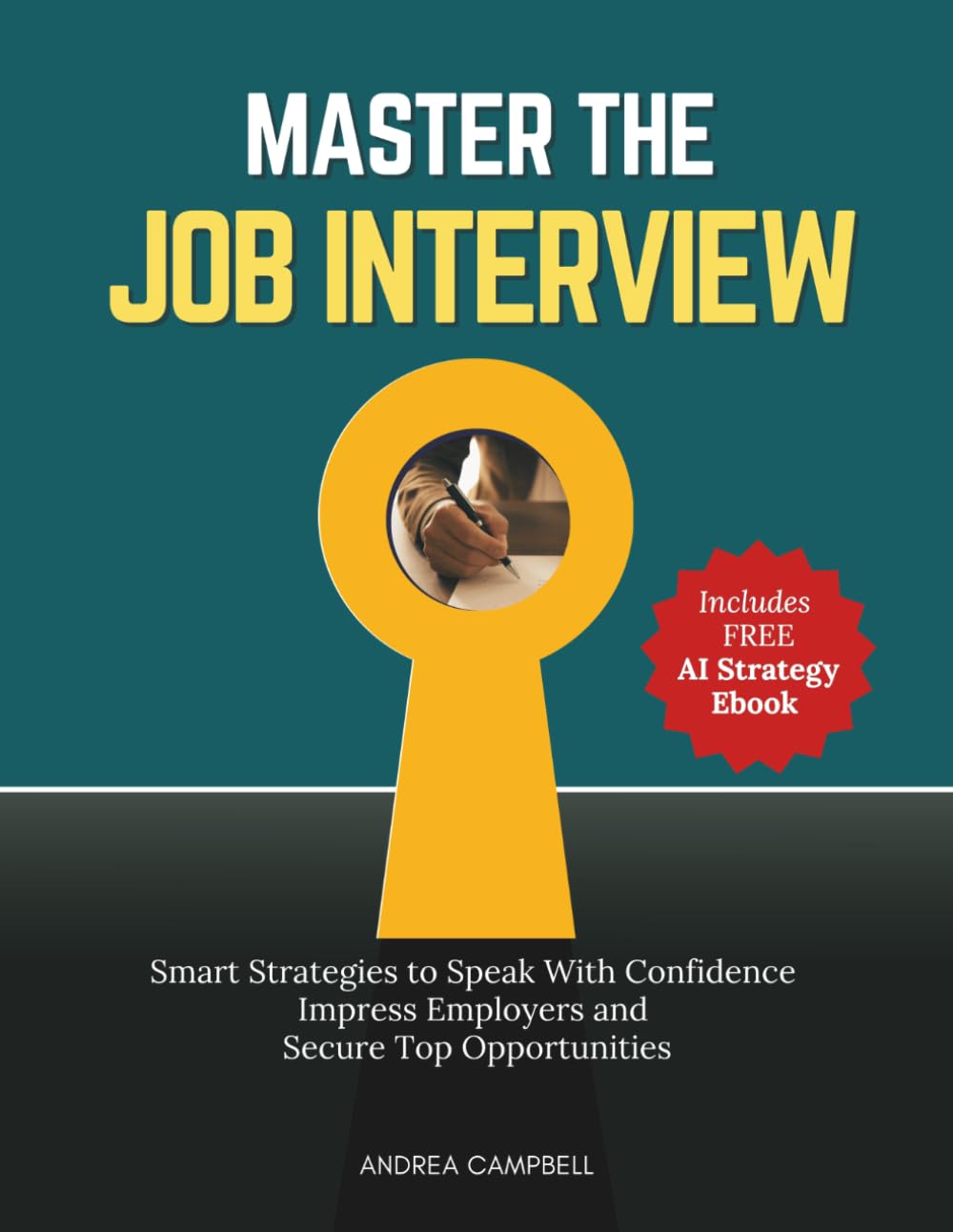 Master the Job Interview: Smart Strategies to Speak With Confidence Impress Employers and Secure Top Opportunities (Employability Skills)