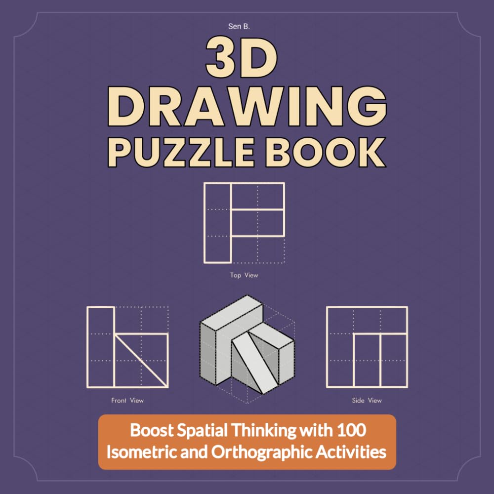 3D DRAWING PUZZLE BOOK: Boost Spatial Thinking with 100 Isometric and Orthographic Activities (Spatial Reasoning Puzzle Series)