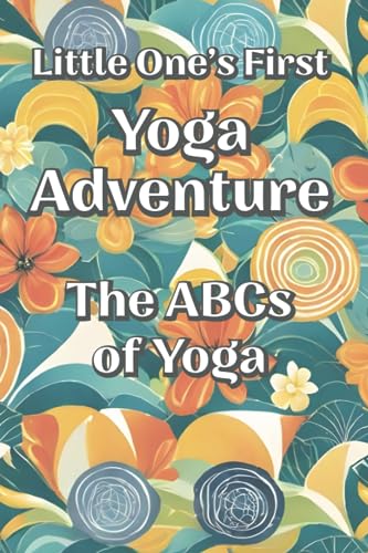 Little One's First Yoga Adventure: The ABCs of Yoga