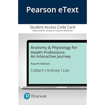 Pearson Etext Anatomy & Physiology for Health Professions