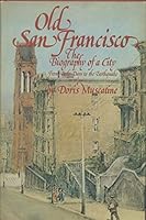 Old San Francisco: The biography of a city from early days to the earthquake 0399115943 Book Cover