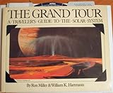 The Grand Tour: A Traveler's Guide to the Solar System
