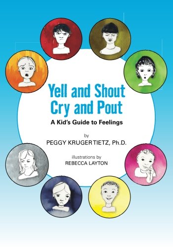 Yell and Shout, Cry and Pout: A Kid's Guide to Feelings