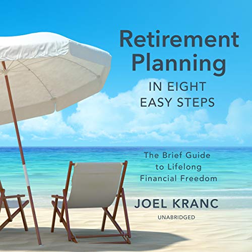Retirement Planning in Eight Easy Steps by Joel Kranc episode artwork