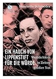  Ein Hauch von Lippenstift für die Würde: Weiblichkeit in Zeiten großer Not