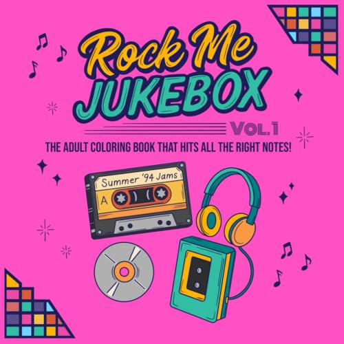 Rock Me Jukebox, Vol. 1: The Adult Coloring Book That Hits All The Right Notes (Rock Me Jukebox: The Coloring Book That Hits All The Right Notes)