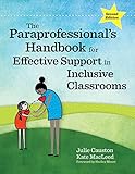 The Paraprofessional's Handbook for Effective Support in Inclusive Classrooms