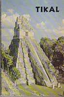Tikal, a handbook of the ancient Maya ruins,: With a guide map B0006BSBYU Book Cover