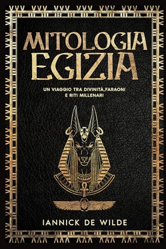 Mitologia Egizia: Un Viaggio tra Divinità, Faraoni e Riti Millenari