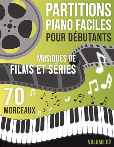 Partitions Piano Musique de Film et Séries: 70 Morceaux Faciles pour Piano – Musiques inspirées...