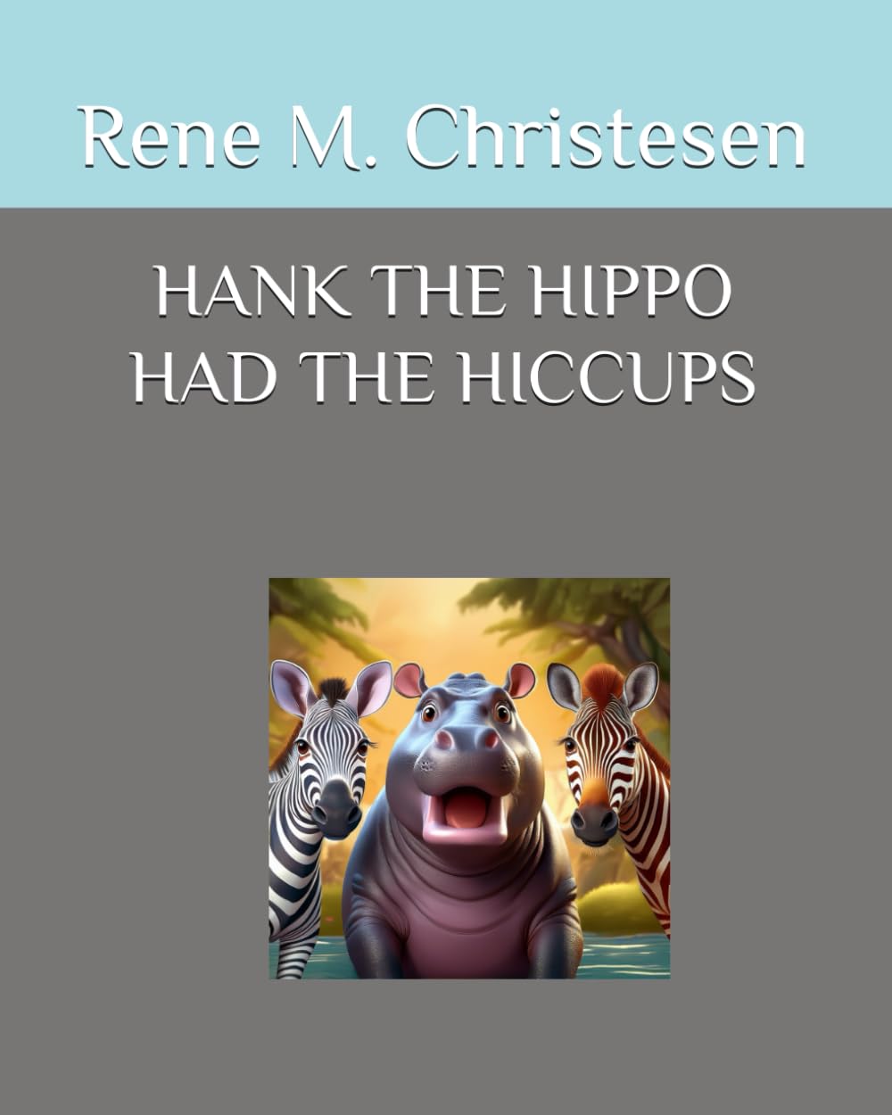 HANK THE HIPPO HAD THE HICCUPS