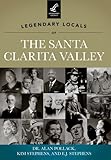 Legendary Locals of the Santa Clarita Valley