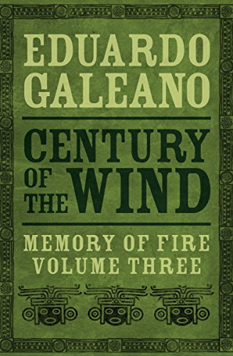 Amazon Com Century Of The Wind Memory Of Fire Book 3 Ebook Galeano Eduardo Kindle Store