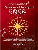 Votre Horoscope Personnel Complet 2026: Prévisions astrologiques mensuelles de chaque signe astrologique du zodiaque - Amour, romance, argent, ... (Livres d'horoscopes Éveil Céleste 2026)