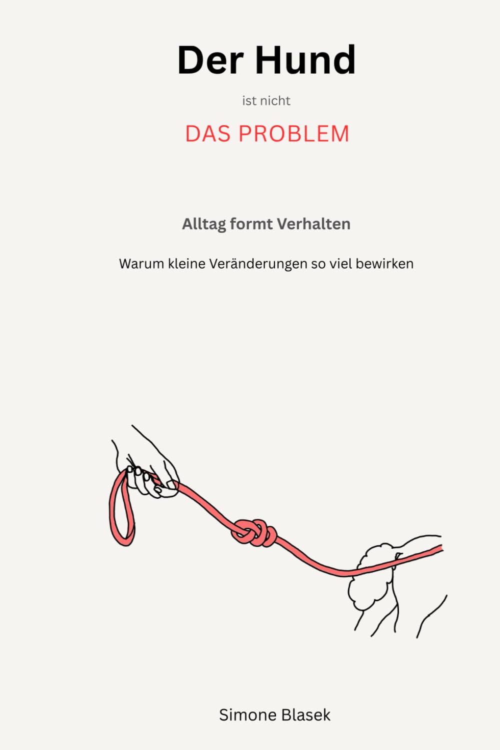 Der Hund ist nicht das Problem: Alltag formt Verhalten – warum kleine Veränderungen so viel bewirken