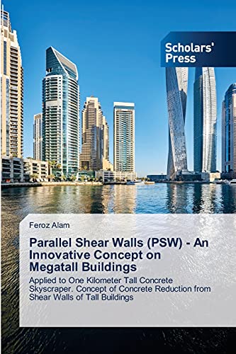 Parallel Shear Walls (PSW) - An Innovative Concept on Megatall Buildings: Applied to One Kilometer Tall Concrete Skyscraper. Concept of Concrete Reduction from Shear Walls of Tall Buildings