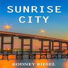 Sunrise City Audiolibro Por Rodney Riesel arte de portada