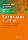 Bodenmanagement in der Praxis: Vorsorgender und nachsorgender Bodenschutz – Baubegleitung – Bodenschutzrecht