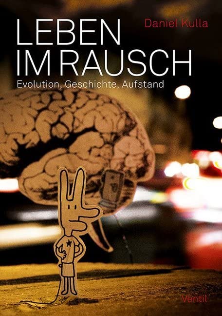 Leben im Rausch: Evolution, Geschichte, Aufstand