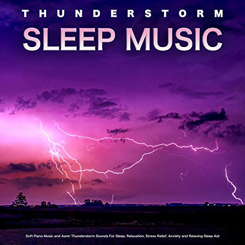 Thunderstorm Sleep Music Soft Piano Music and Asmr